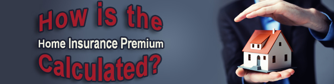 How is the Home Insurance Premium Calculated